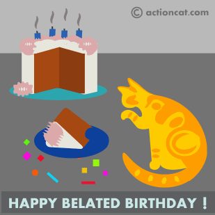 Happy Belated Birthday from your Cat!
